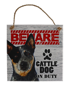 Beware of the Dog pet signs. Cattle Dog on Duty.