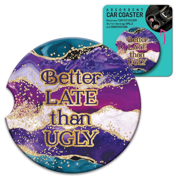 Lisa Pollock Ceramic Car Coaster "Better Late than Ugly" design.